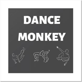 Dance monkey Dance monkey Dance monkey OOOoo... Posters and Art